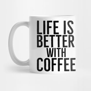 Funny Life Is Better With Coffee Mug